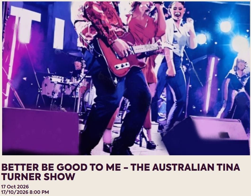 Better Be Good To Me – The Australian Tina Turner Show